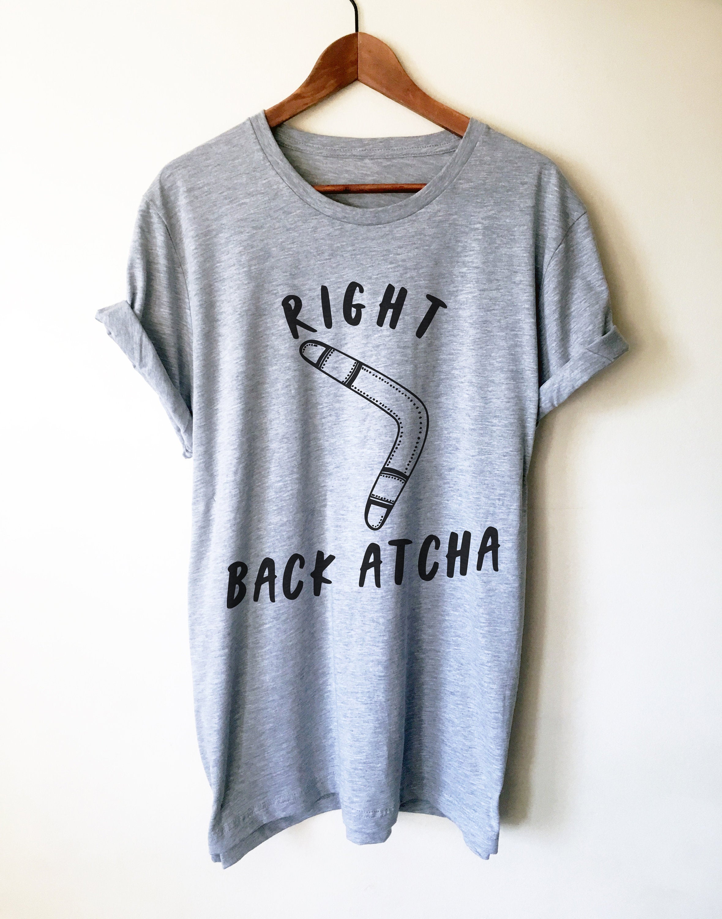 Right Back Atcha Unisex Shirt - Boomerang Shirt, Boomerang Gift, Australia Shirt, Australia Gift, Funny Shirt, Funny Gift, Down Under - Stag & Peach Co