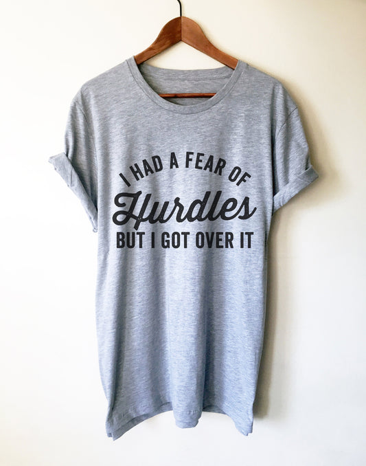 I Had A Fear Of Hurdles But I Got Over It Unisex Shirt - Hurdles Shirt, Hurdles Gift, Track Shirt, Track Gift, Track Mom, Track and Field