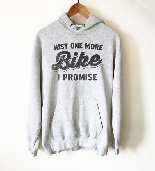 Just One More Bike I Promise Hoodie - Mountain Bike Shirt, Mountain Shirt, Mountain Bike Gift, Bike Shirt, Bike Gift, Biker Shirt