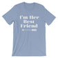 I’m Her Best Friend (Left Arrow) Unisex Shirt - Best Friend Shirt, Best Friend Gift, Bestie, Besties Shirt, Bestie Gift, BFF Gifts
