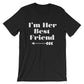I’m Her Best Friend (Left Arrow) Unisex Shirt - Best Friend Shirt, Best Friend Gift, Bestie, Besties Shirt, Bestie Gift, BFF Gifts
