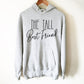 The Tall Best Friend Hoodie - Best Friend Shirt, Best Friend Gift, Bestie, Besties Shirt, Bestie Gift, BFF Gifts, Birthday Shirt