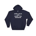 Keep Calm & Trust The Surgeon Hoodie - Surgeon Shirt, Surgeon Gift, Trauma Surgeon, Brain Surgeon Shirt, Medical School, Doctor Shirt - Stag & Peach Co