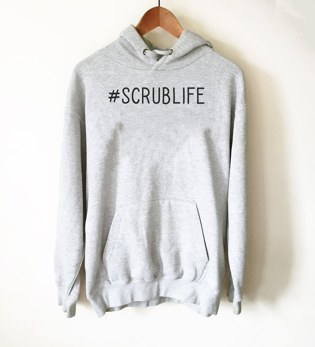 Scrublife Hoodie - Surgeon Shirt, Surgeon Gift, Trauma Surgeon, Brain Surgeon Shirt, Medical School, Doctor Shirt, ER Shirt, Operator Shirt