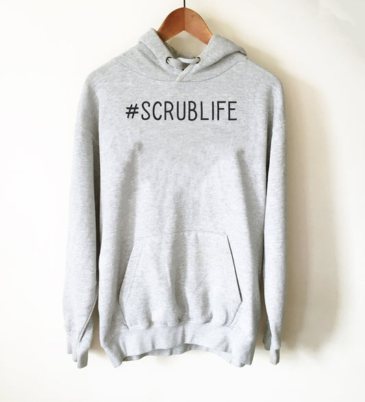 Scrublife Hoodie - Surgeon Shirt, Surgeon Gift, Trauma Surgeon, Brain Surgeon Shirt, Medical School, Doctor Shirt, ER Shirt, Operator Shirt