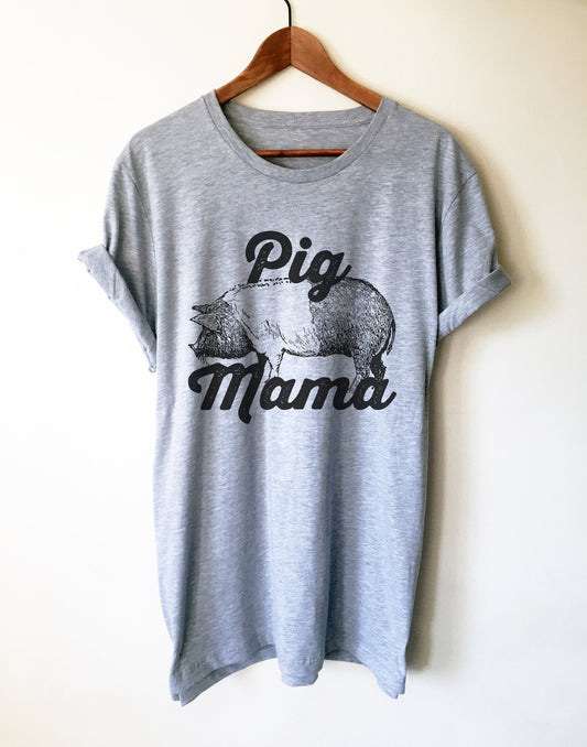 Pig Mama Unisex Shirt - Pig