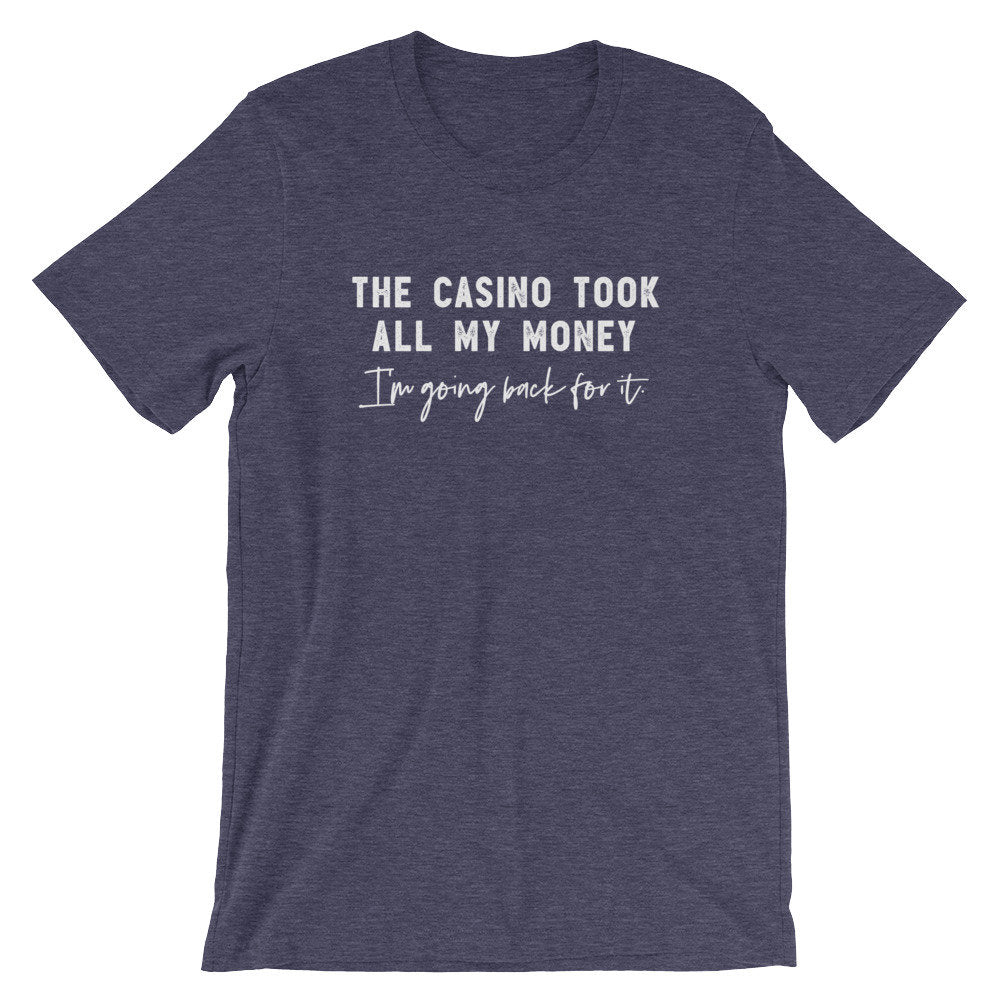 The Casino Took All My Money Unisex Shirt - Casino Shirt, Casino Gift, Las Vegas Shirt, Bachelor Party Shirt, Bachelorette Party Shirt