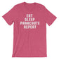 Eat Sleep Parachute Repeat Unisex Shirt - Skydiving Shirt, Skydiving Gift, Parachute Shirt, Rigger Shirt, Adventure Shirt, Adrenaline Junkie