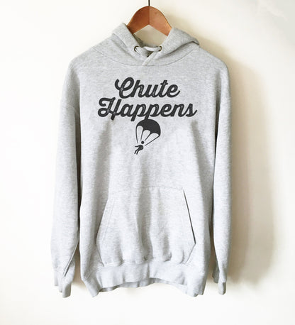 Chute Happens Hoodie - Skydiving Shirt, Skydiving Gift, Parachute Shirt, Rigger Shirt, Adventure Shirt, Adrenaline Junkie, Extreme Sports