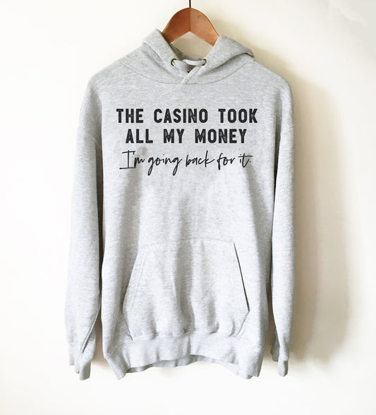 The Casino Took All My Money Hoodie - Casino Shirt, Casino Gift, Las Vegas Shirt, Bachelor Party Shirt, Bachelorette Party Shirt