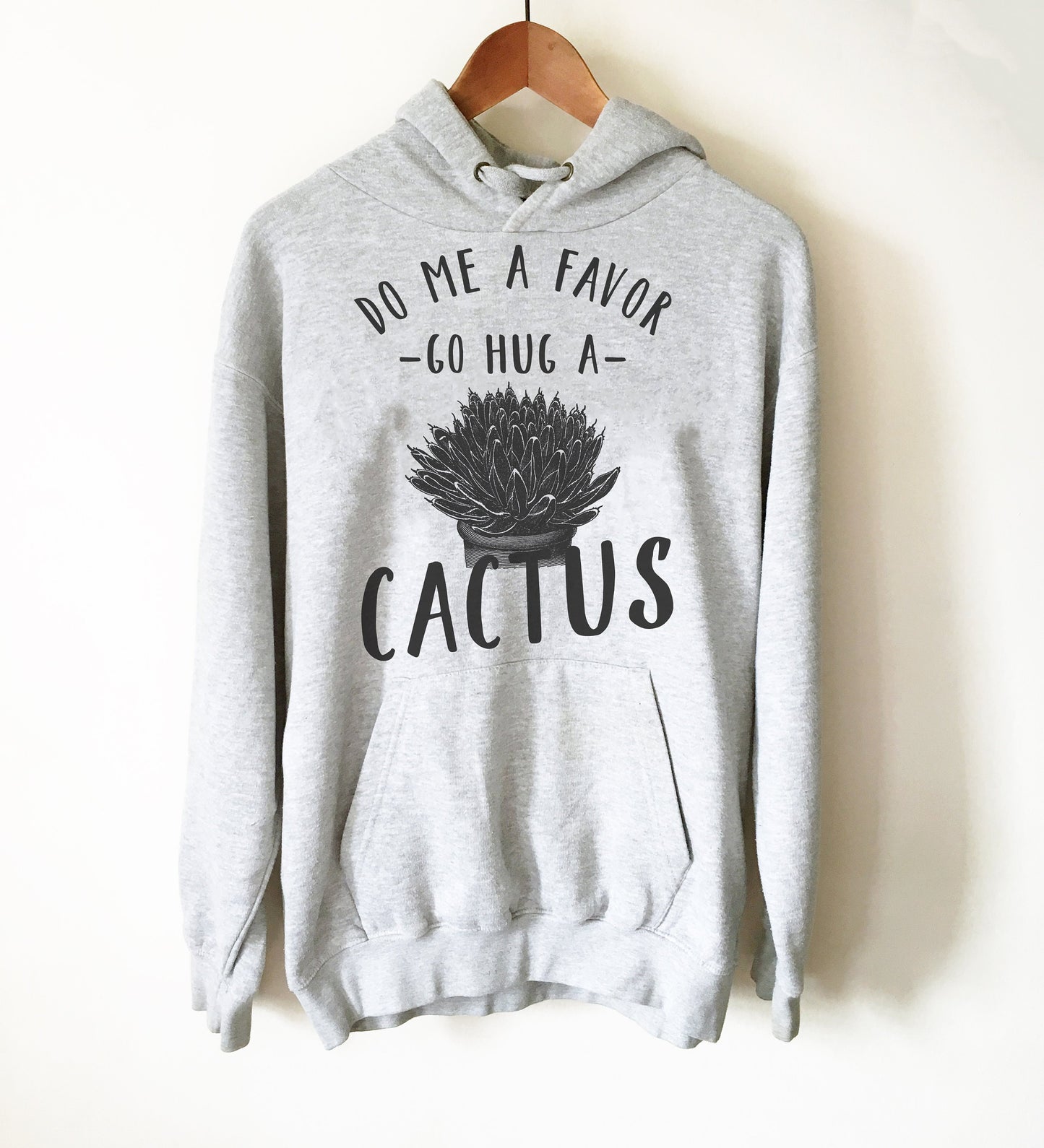Go Hug A Cactus Hoodie - Cactus Shirt, Cactus Gift, Succulent Shirt, Succulent Gift, Gardening Shirt, Gardening Gift