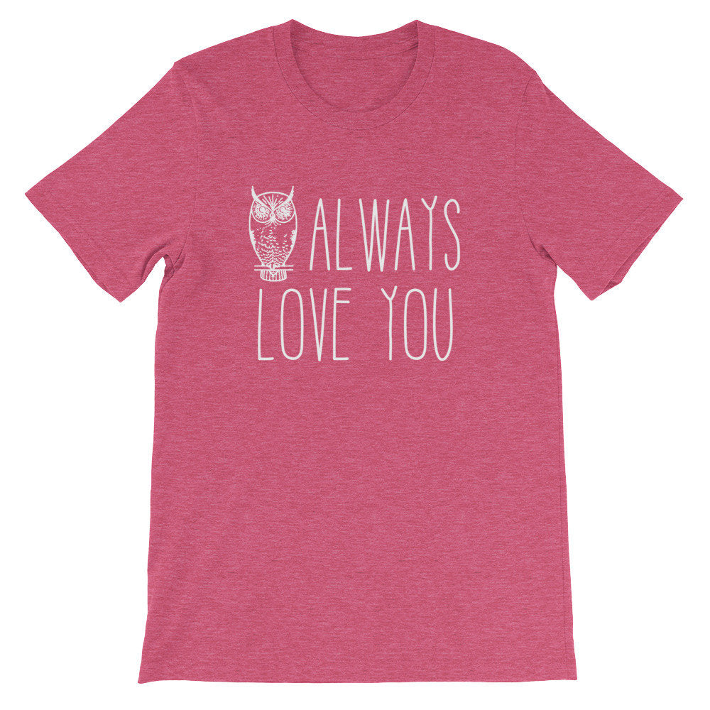 Always Love You Unisex Shirt