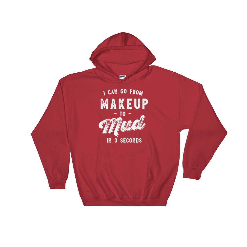 I Can Go From Makeup To Mud In 3 Seconds Hoodie - Mudding Shirt, Off Roading Shirt, Country Shirt, 4X4 Shirt, Southern Girl Shirt