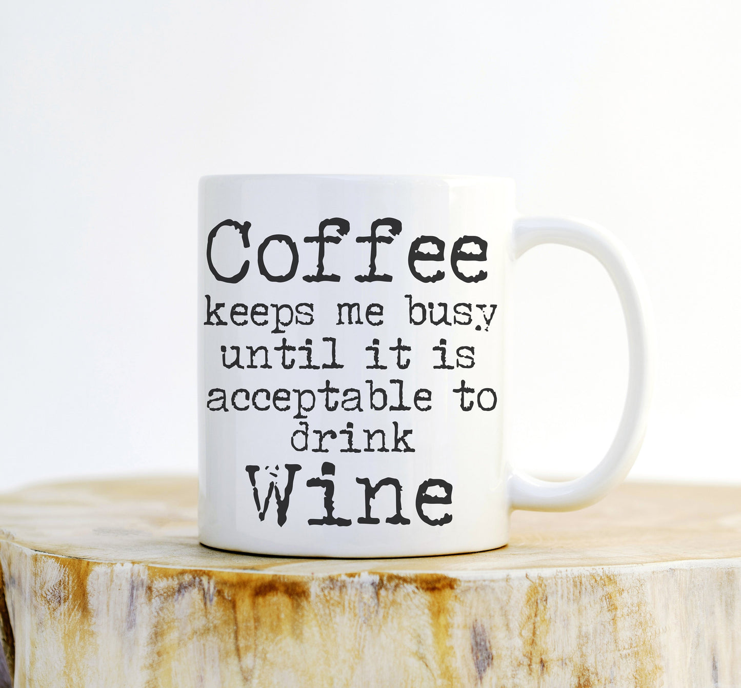 Coffee Keeps Me Busy Until It Is Acceptable To Drink Wine Mug - Funny Mugs, Wine Lover, Wine Lover Gift, Unique Mugs, Mug Quote, Coffee Mug