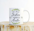 Best Sisters Get Promoted To Auntie Mug – New Aunt Gift