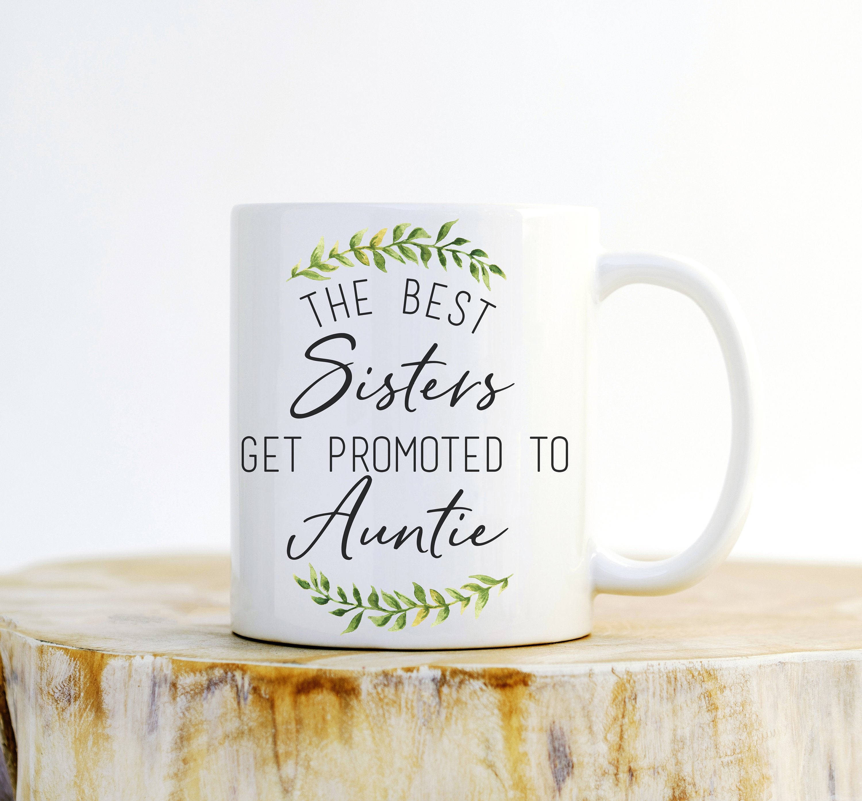 Best Sisters Get Promoted To Auntie Mug – New Aunt Gift