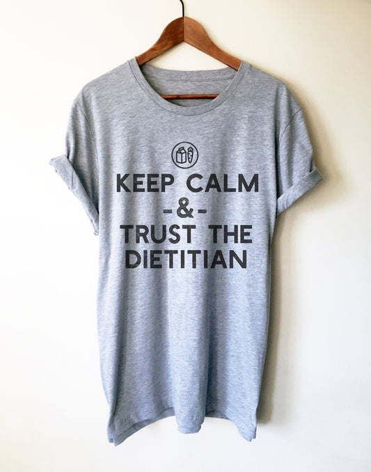 Keep Calm & Trust The Dietitian Unisex Shirt - Dietitian Shirt, Dietitian Gift, Dietitian Shirt, Nutritionist Shirt,  RDN Shirt, RDN Gift
