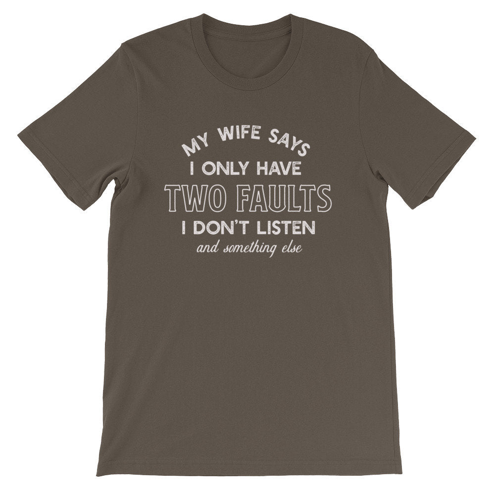 My Wife Says I Only Have Two Faults Unisex Shirt - Husband Shirt, Husband Gift, Fathers Day Shirt, Wife Shirt, Anniversary Shirt