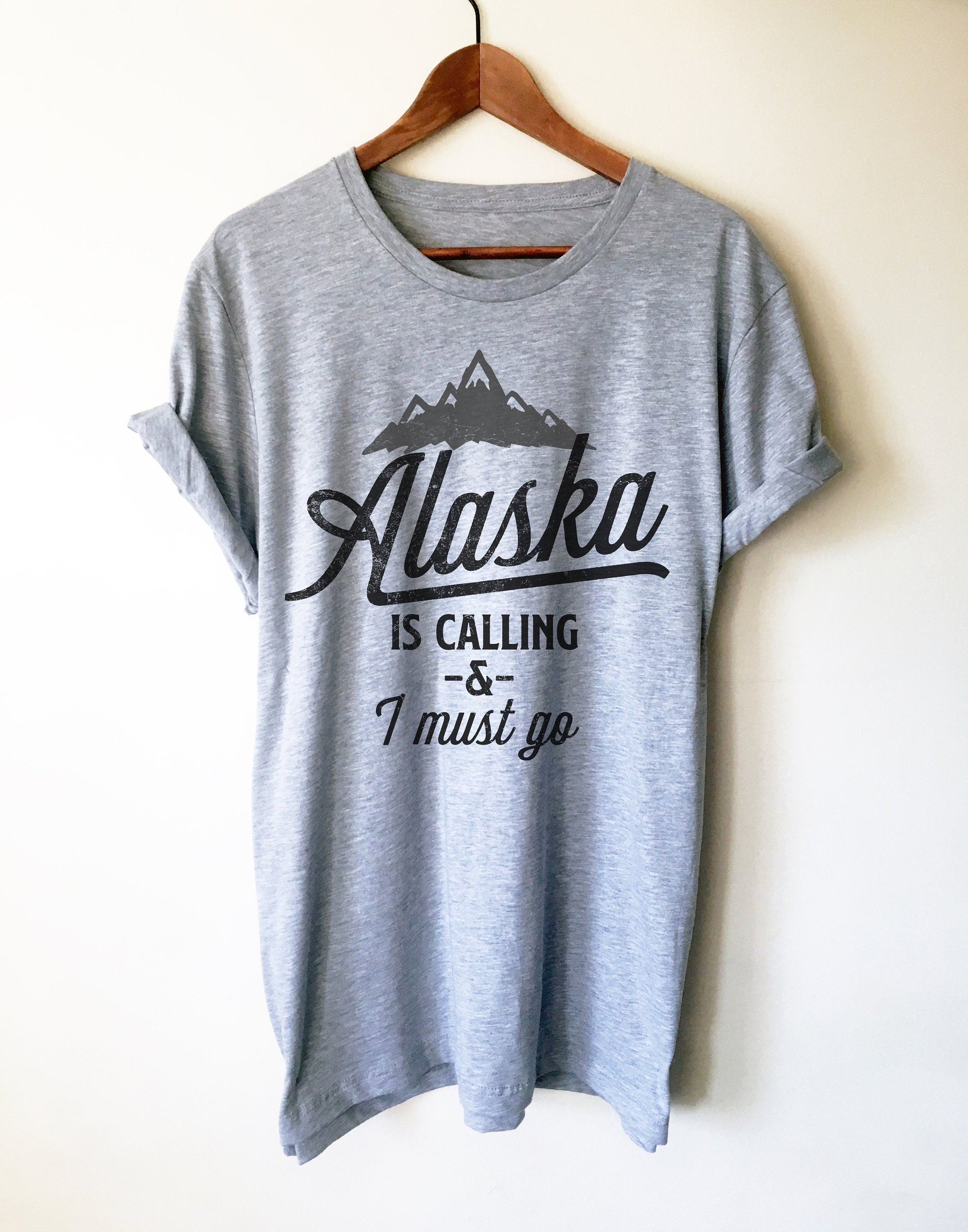 Alaska Is Calling And I Must Go Unisex Shirt - Stag & Peach Co