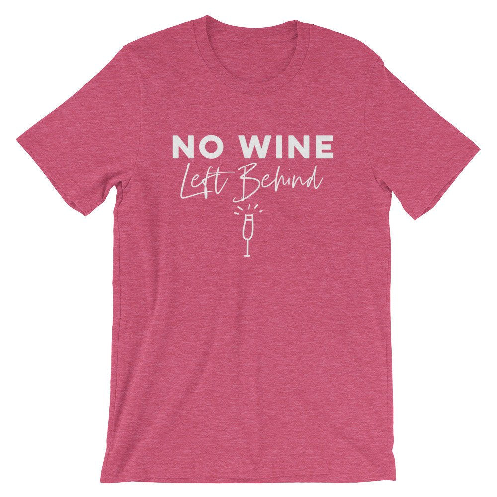 No Wine Left Behind Unisex Shirt - Wine Shirt, Wine Gift, Wine Tasting Shirt, Wine Tasting Gift, Sommelier Gift, Bachelorette Party Shirt - Stag & Peach Co
