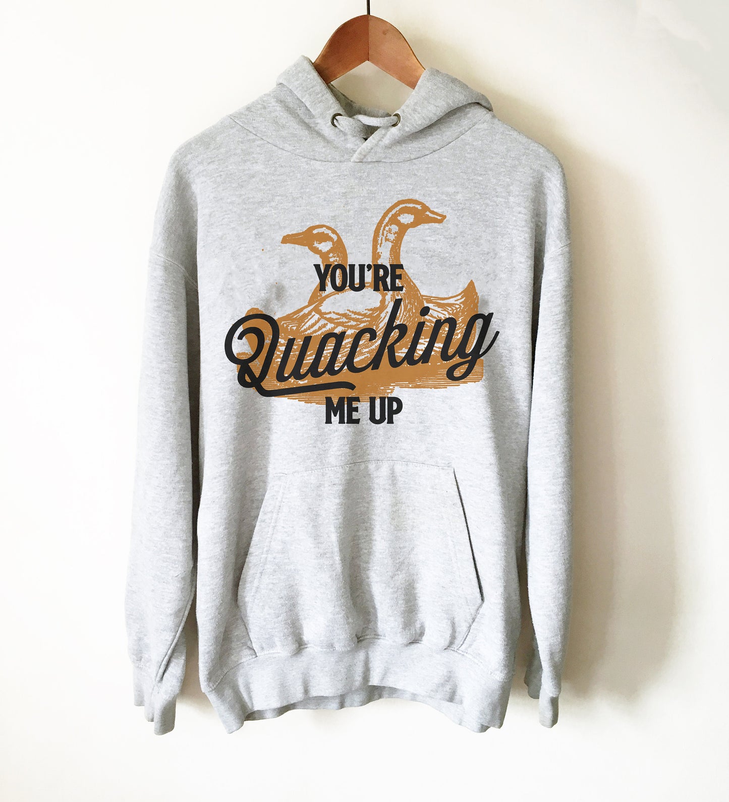 You’re Quacking Me Up Hoodie - Duck Shirt, Duck Gift, Farmer Shirt, Farmer Gift, Duck Hunting, Rubber Duck, Duck Lover Gift