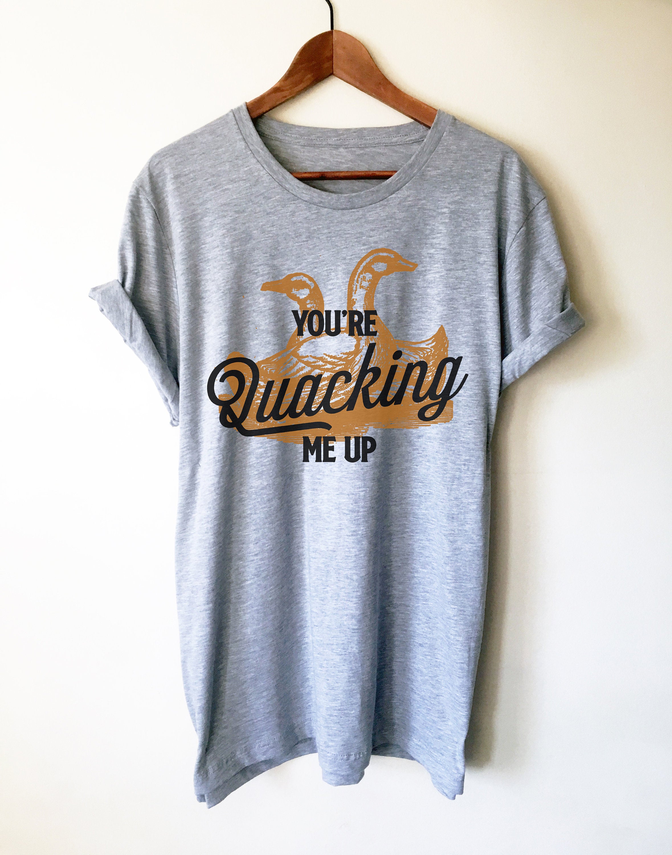 You’re Quacking Me Up Unisex Shirt - Duck Shirt, Duck Gift, Farmer Shirt, Farmer Gift, Duck Hunting, Rubber Duck, Duck Lover Gift