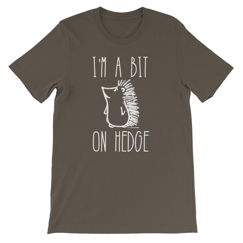 I’m A Bit On Hedge Unisex Shirt -