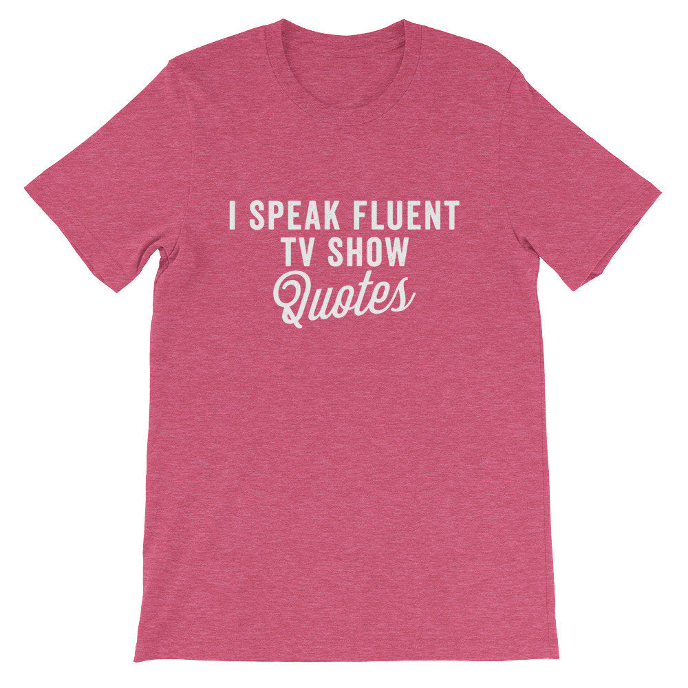 I Speak Fluent TV Show Quotes Unisex Shirt - tv Shirt, tv Gift, tv Show Shirt, Television Shirt, Television Gift, Reality tv Shirt