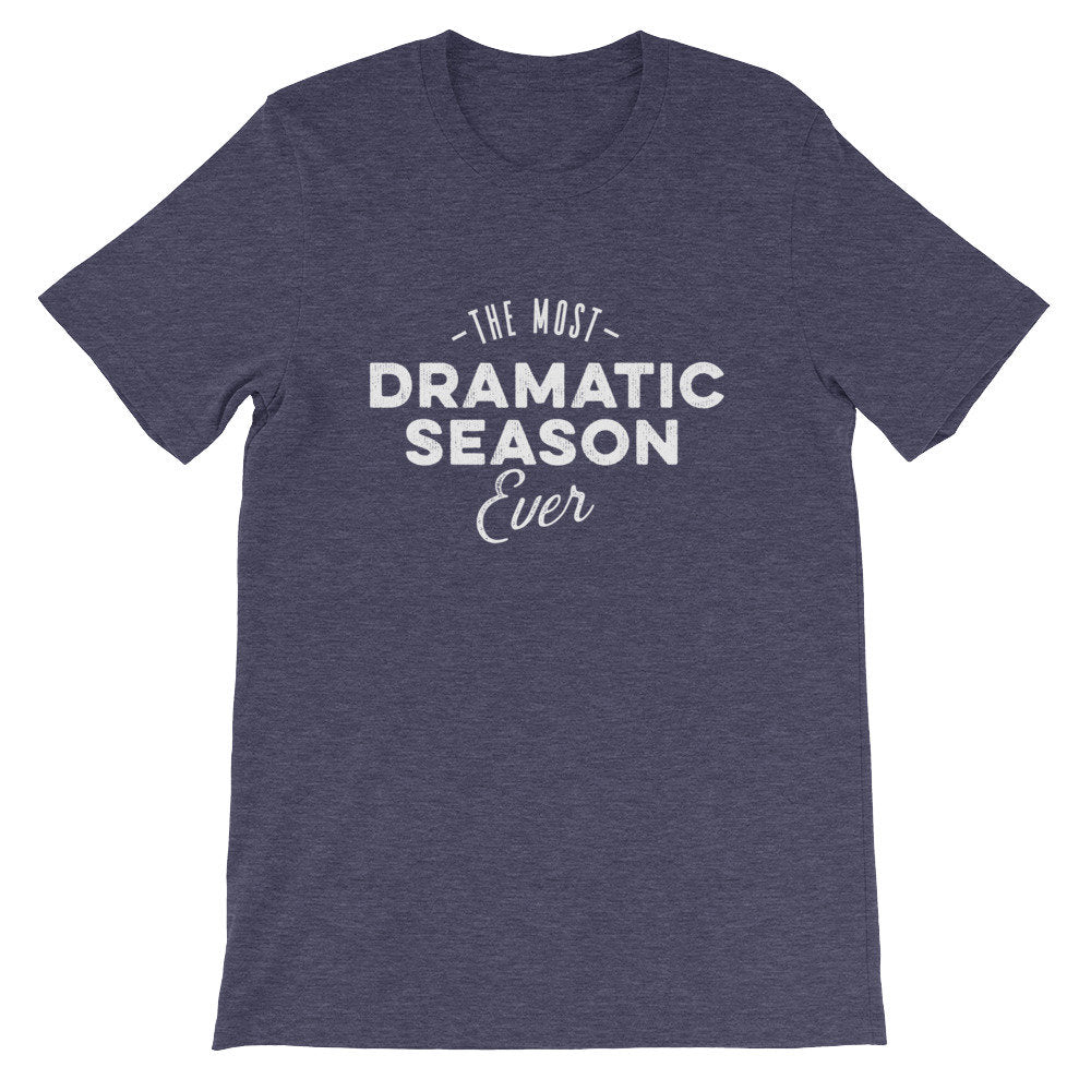 The Most Dramatic Season Ever Unisex Shirt - tv Shirt, tv Gift, tv Show Shirt, Television Shirt, Television Gift, Reality tv Shirt - Stag & Peach Co
