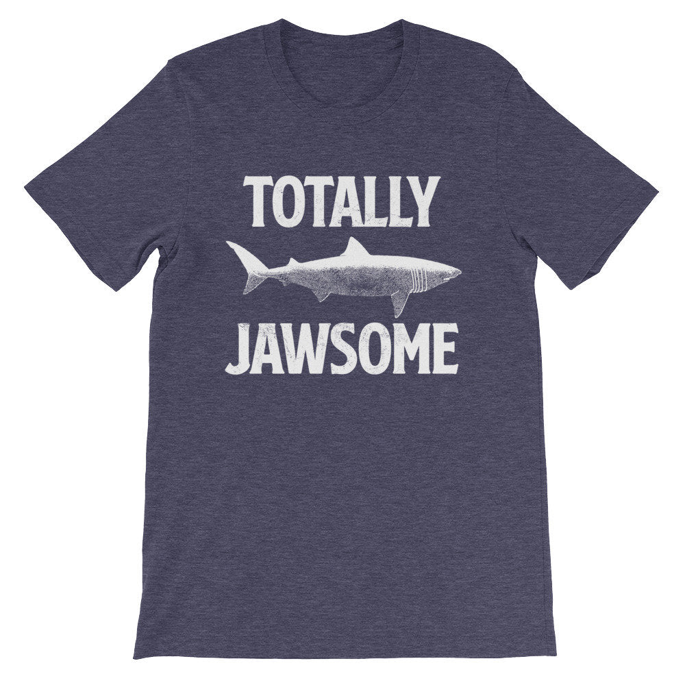 Totally Jawsome Unisex Shirt - Shark Shirt, Shark Gift, Shark Birthday, Shark Week Shirt, Sea Life Shirt, Sea Life Gift