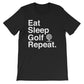 Eat Sleep Golf Repeat Unisex Shirt - Golf Shirt, Golf Gift, Golf Birthday Party, Grandpa Golf Gift, Golf Gift For Women, Golfing Shirt