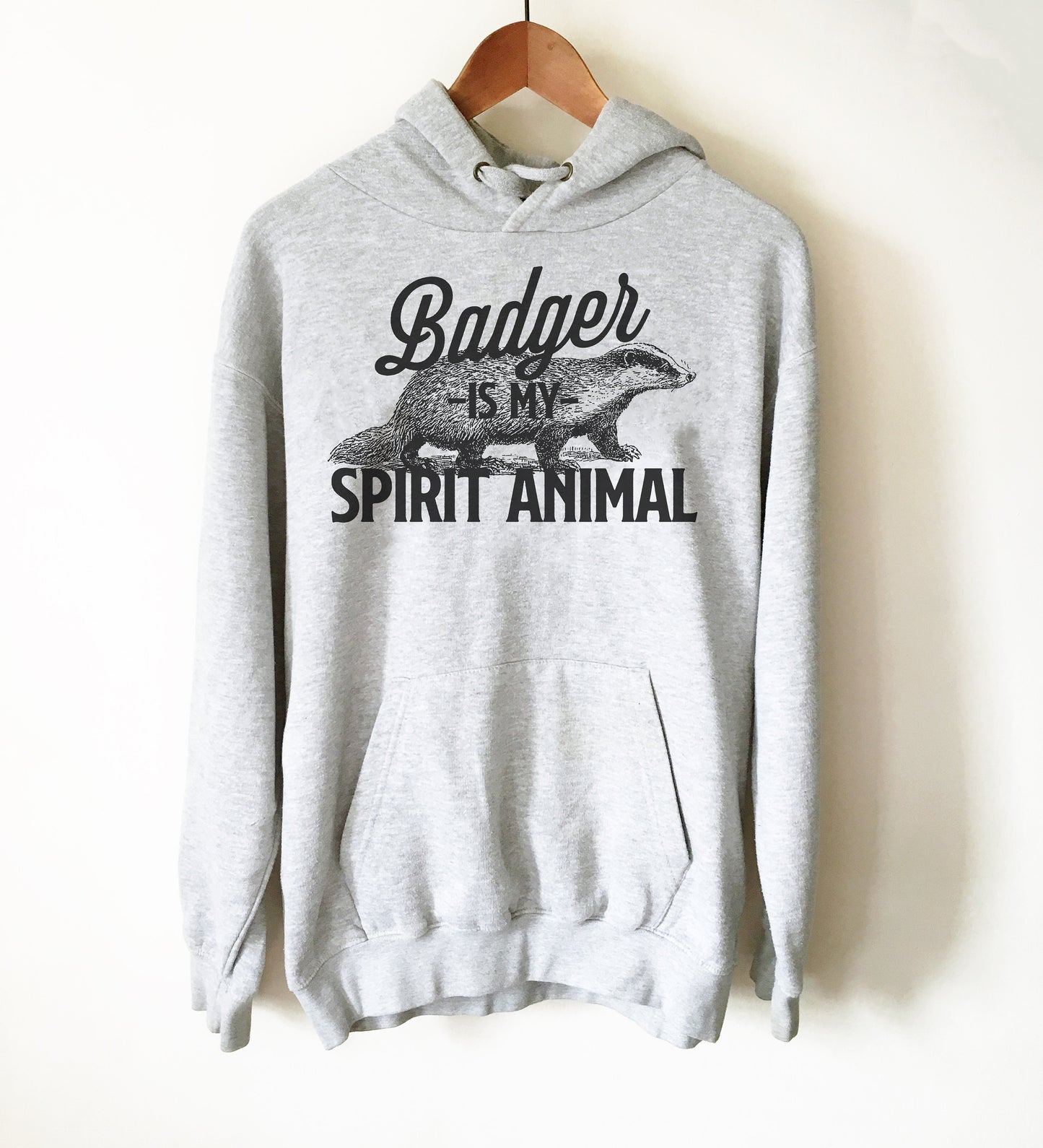 Badger Is My Spirit Animal Hoodie -