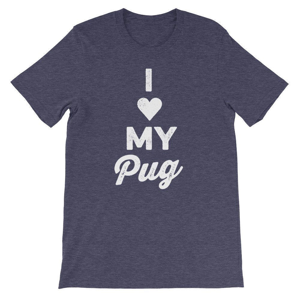 I Love My Pug Unisex Shirt - Pug