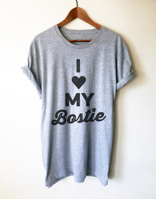 I Love My Bostie Unisex Shirt -