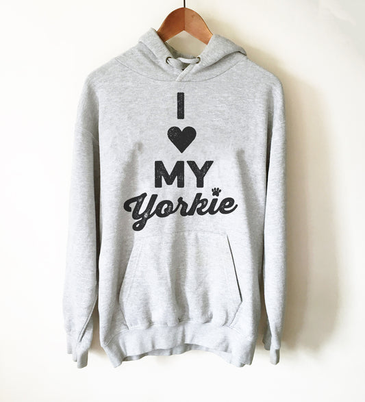 I Love My Yorkie Hoodie - Yorkie Shirt, Yorkie Gifts, Yorkie Print, Yorkshire Terrier Gift, Yorkshire Terrier Shirt, Yorkie Owner