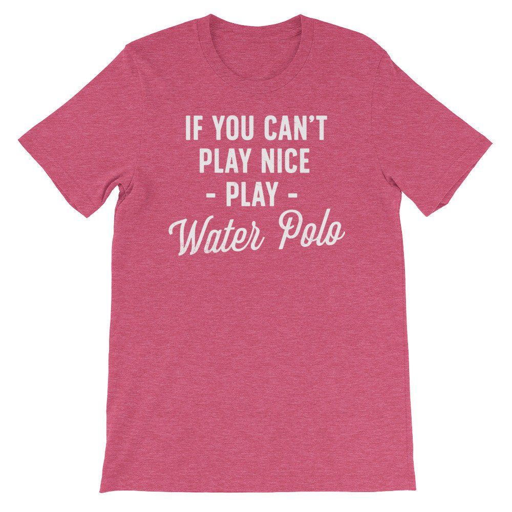 If You Can’t Play Nice Play Water Polo Unisex Shirt - Water Polo Shirt, Water Polo Gift, Polo Shirt, Polo Gift, Water Polo Player - Stag & Peach Co