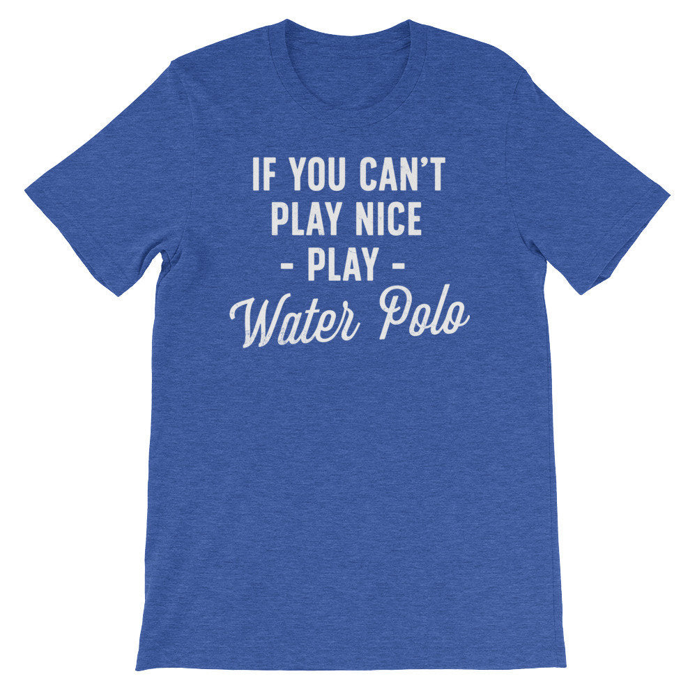 If You Can’t Play Nice Play Water Polo Unisex Shirt - Water Polo Shirt, Water Polo Gift, Polo Shirt, Polo Gift, Water Polo Player - Stag & Peach Co