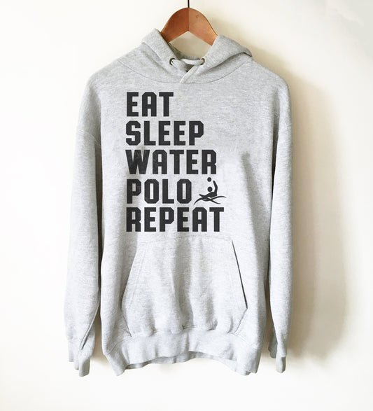 Eat Sleep Water Polo Repeat Hoodie - Water Polo Shirt, Water Polo Gift, Polo Shirt, Polo Gift, Water Polo Player