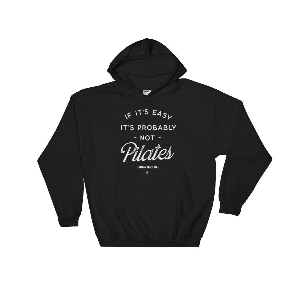 If It’s Easy It’s Probably Not Pilates Hoodie - Pilates Shirt, Pilates Gift, Pilates Clothes, Pilates Instructor, Pilates Workout