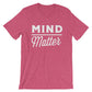 Mind Over Matter Unisex Shirt - Mindfulness Shirt, Mindfulness Gift, Mindful Shirt, Mindful Gift, PMA, Positive Attitude