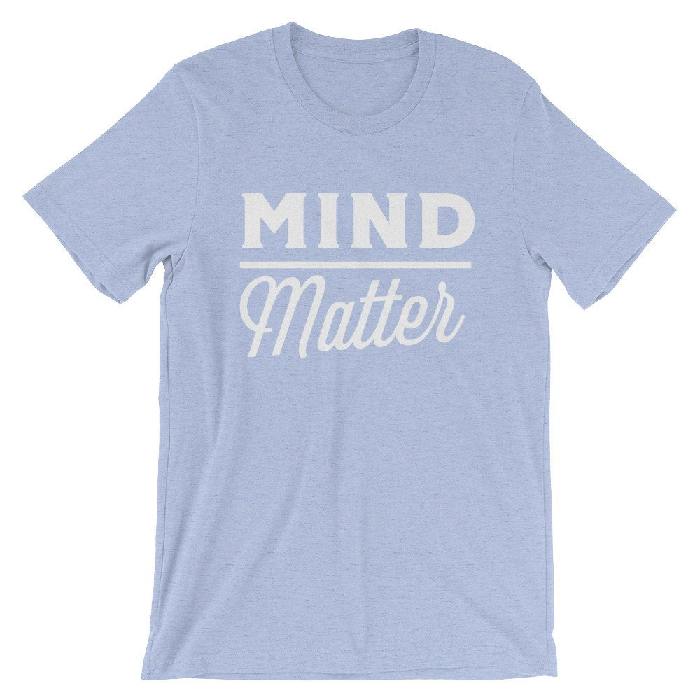 Mind Over Matter Unisex Shirt - Mindfulness Shirt, Mindfulness Gift, Mindful Shirt, Mindful Gift, PMA, Positive Attitude