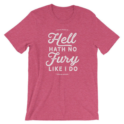 Hell Hath No Fury Like I Do Unisex Shirt - Sassy Shirt, Hot Mess, Emotional Shirt, Girlfriend Shirt, Cute But Psycho, Crazy Girl Shirt