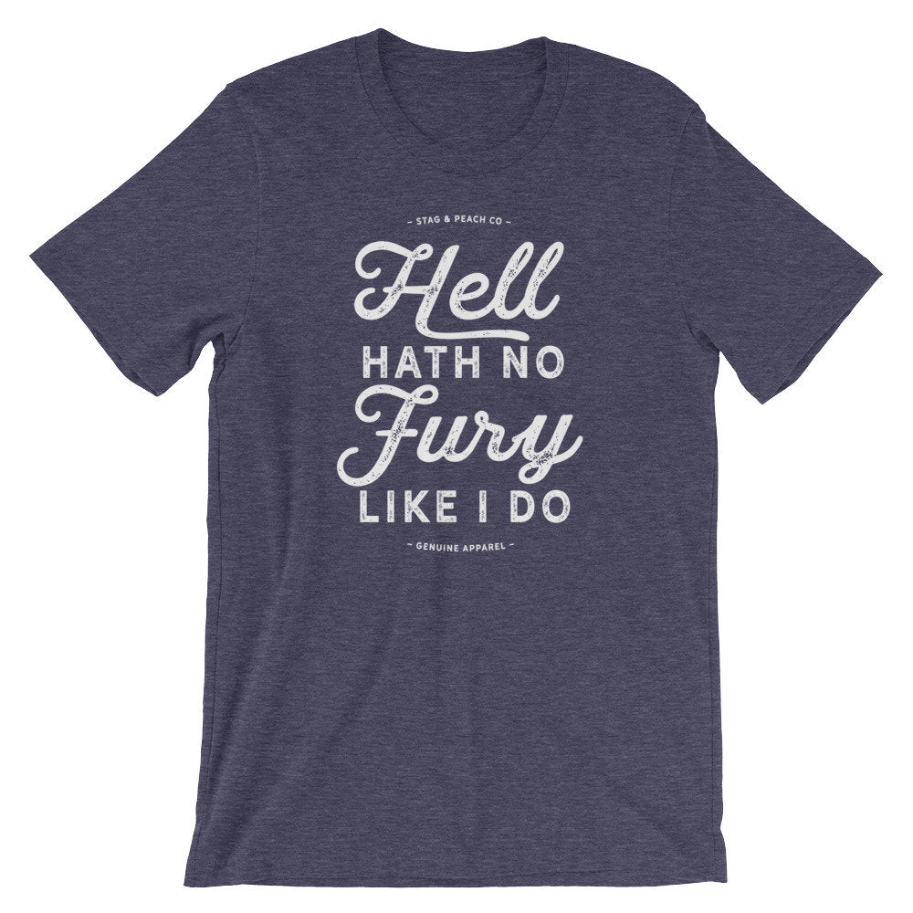 Hell Hath No Fury Like I Do Unisex Shirt - Sassy Shirt, Hot Mess, Emotional Shirt, Girlfriend Shirt, Cute But Psycho, Crazy Girl Shirt