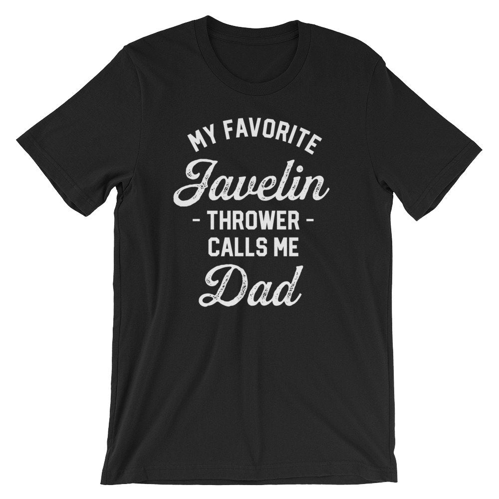 My Favorite Javelin Thrower Calls Me Dad Unisex Shirt - Javelin Shirt, Javelin Gift, Track And Field Gift, Throw Happy,  Sports Dad Shirt