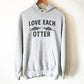 Love Each Otter Hoodie - Otter