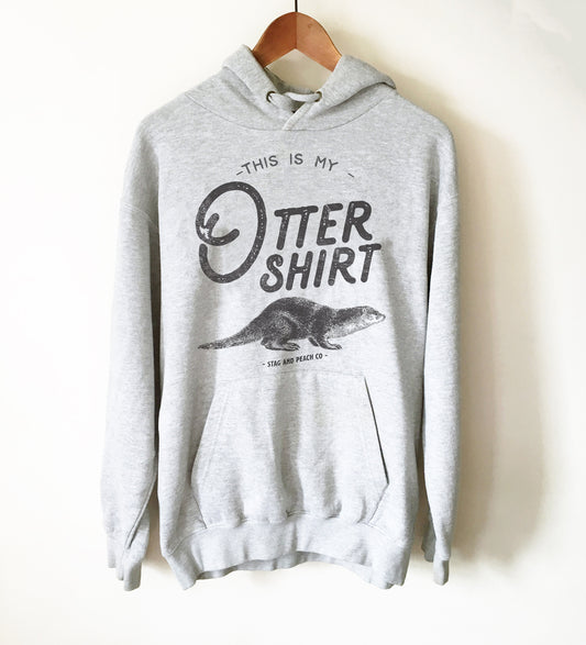 This Is My Otter Shirt Hoodie - Otter Shirt, Otter Gift, Sea Otter Shirt, Significant Otter, Cute Otter Shirt, Otter Lover Gift