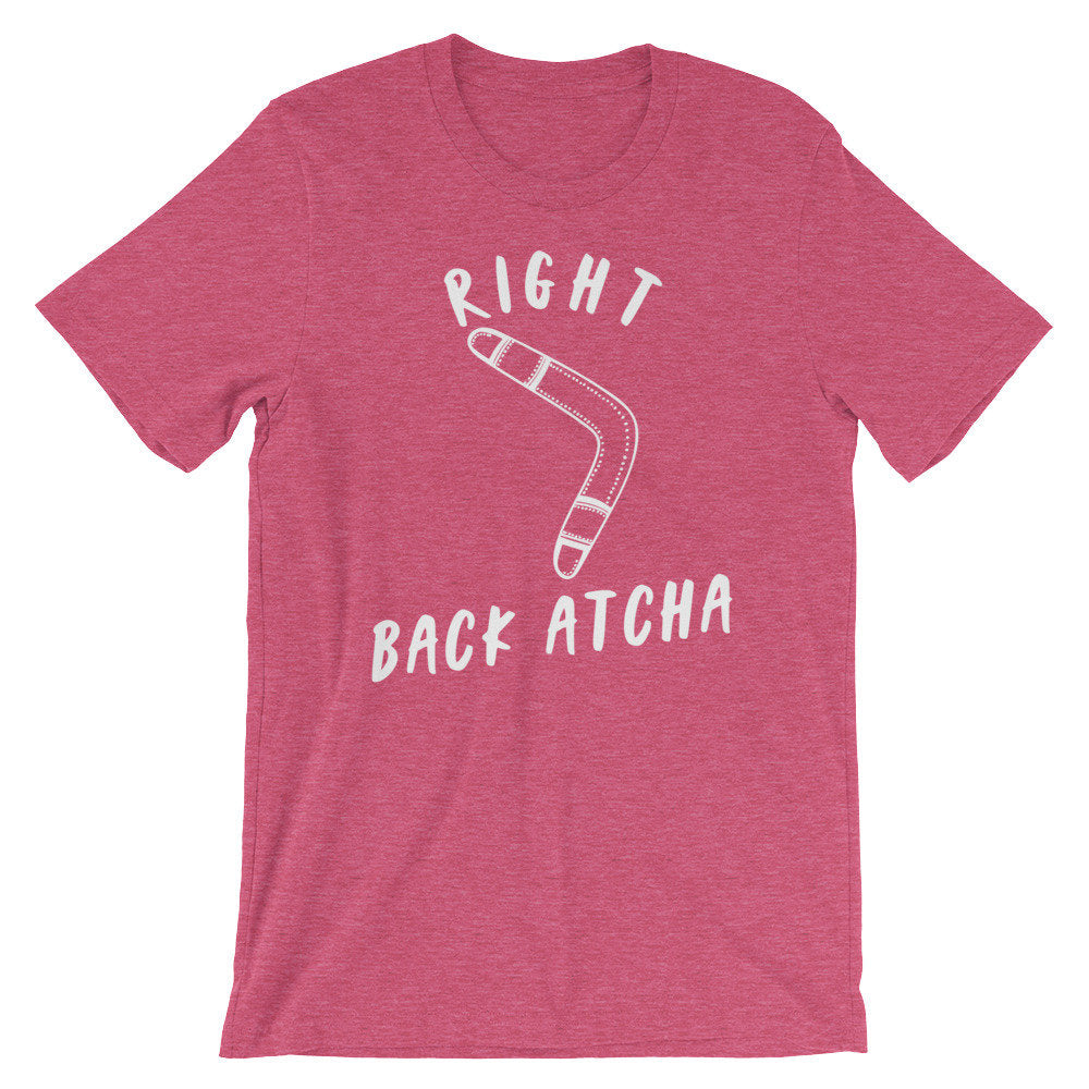 Right Back Atcha Unisex Shirt - Boomerang Shirt, Boomerang Gift, Australia Shirt, Australia Gift, Funny Shirt, Funny Gift, Down Under - Stag & Peach Co