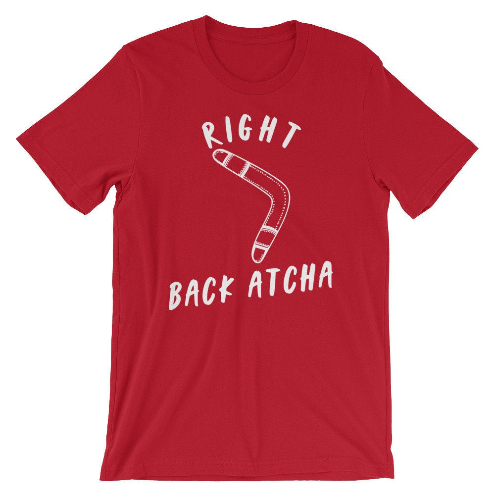 Right Back Atcha Unisex Shirt - Boomerang Shirt, Boomerang Gift, Australia Shirt, Australia Gift, Funny Shirt, Funny Gift, Down Under - Stag & Peach Co