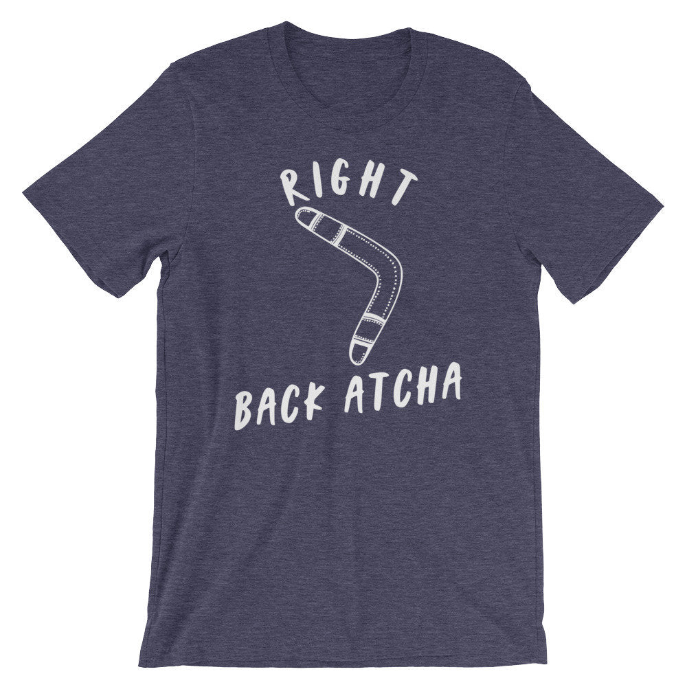Right Back Atcha Unisex Shirt - Boomerang Shirt, Boomerang Gift, Australia Shirt, Australia Gift, Funny Shirt, Funny Gift, Down Under - Stag & Peach Co