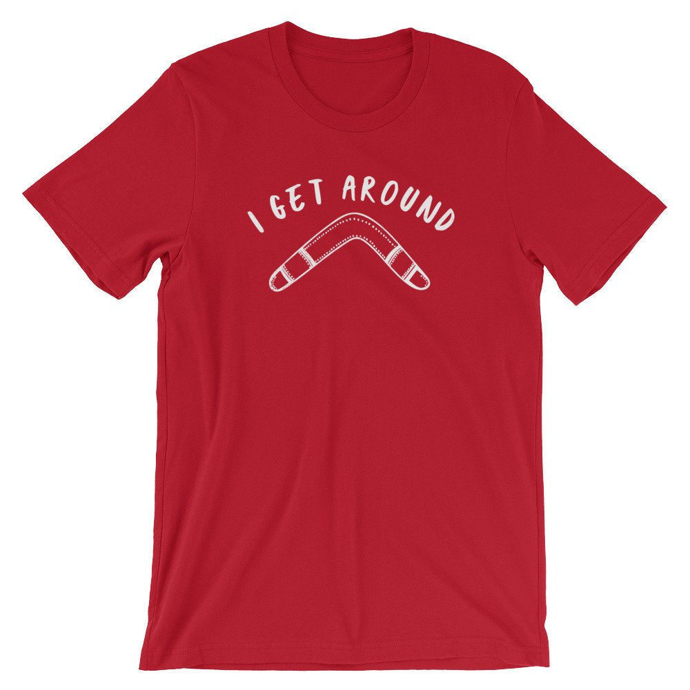I Get Around Unisex Shirt - Boomerang Shirt, Boomerang Gift, Australia Shirt, Australia Gift, Funny Shirt, Funny Gift, Down Under - Stag & Peach Co